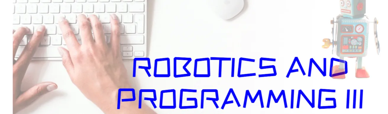 Robotics and Programming III