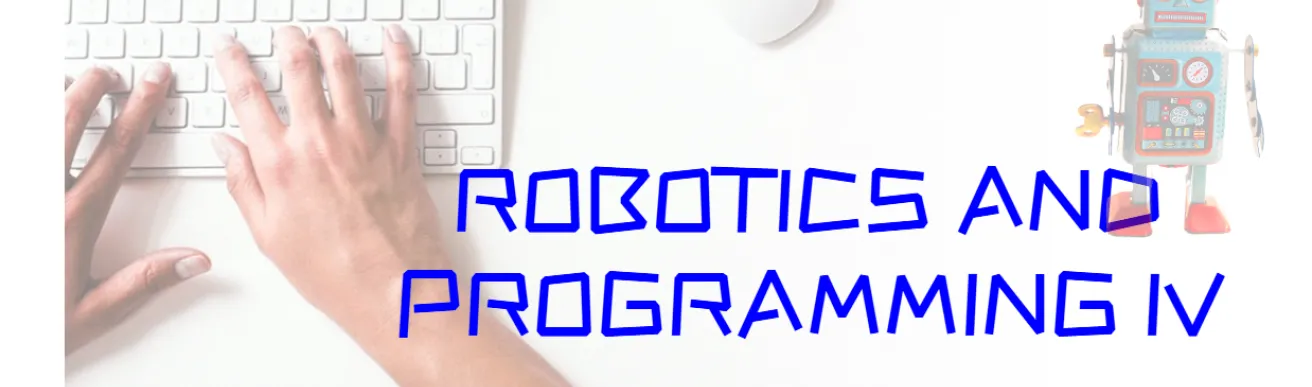 Robotics and Programming IV