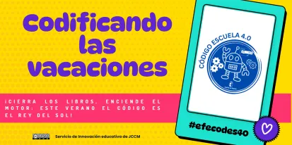 La Consejería de Educación, Cultura y Deportes de Castilla-La Mancha activa la “Operación: Código Vacaciones” con la iniciativa #EfeCodes 4.0